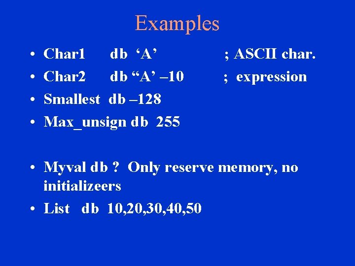 Examples • • Char 1 db ‘A’ Char 2 db “A’ – 10 Smallest