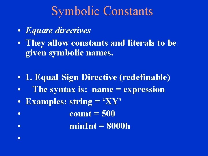 Symbolic Constants • Equate directives • They allow constants and literals to be given