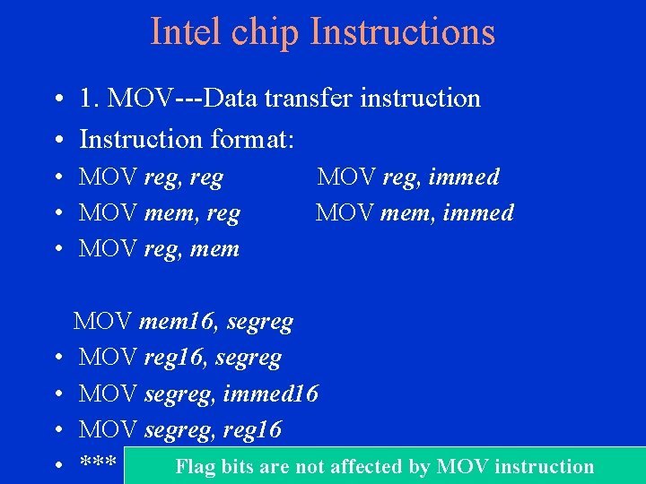 Intel chip Instructions • 1. MOV---Data transfer instruction • Instruction format: • MOV reg,