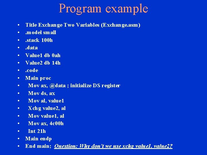 Program example • • • • • Title Exchange Two Variables (Exchange. asm). model