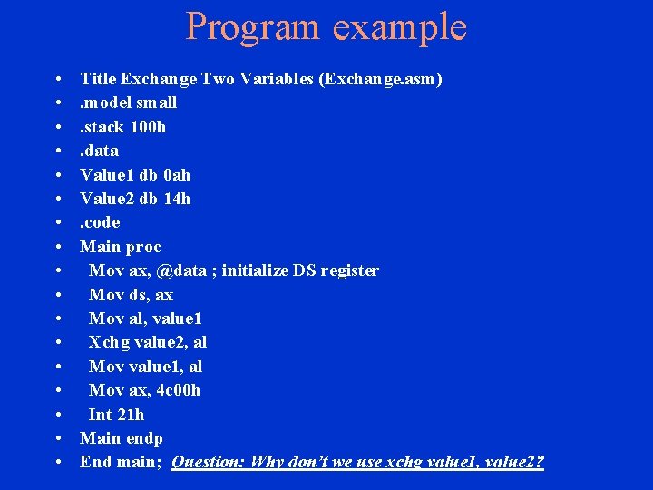 Program example • • • • • Title Exchange Two Variables (Exchange. asm). model