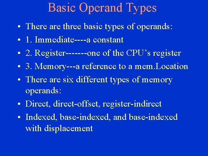 Basic Operand Types • • • There are three basic types of operands: 1.