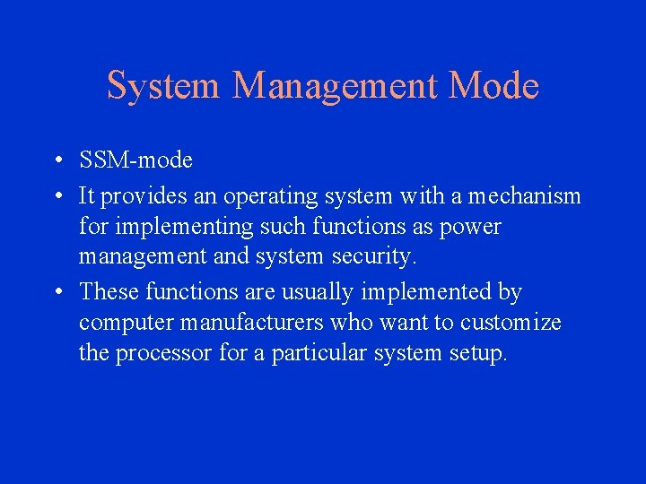 System Management Mode • SSM-mode • It provides an operating system with a mechanism