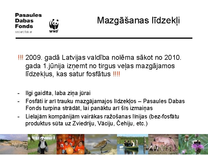 Mazgāšanas līdzekļi !!! 2009. gadā Latvijas valdība nolēma sākot no 2010. gada 1. jūnija