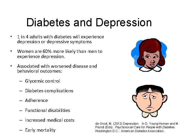 Diabetes and Depression • 1 in 4 adults with diabetes will experience depression or