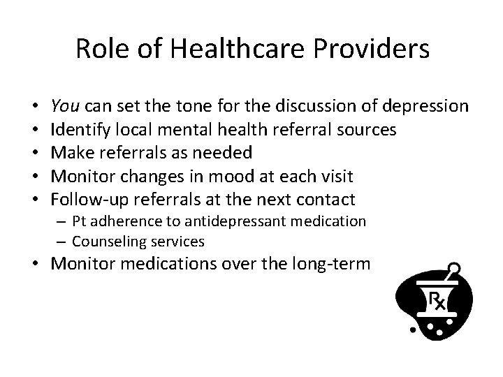 Role of Healthcare Providers • • • You can set the tone for the