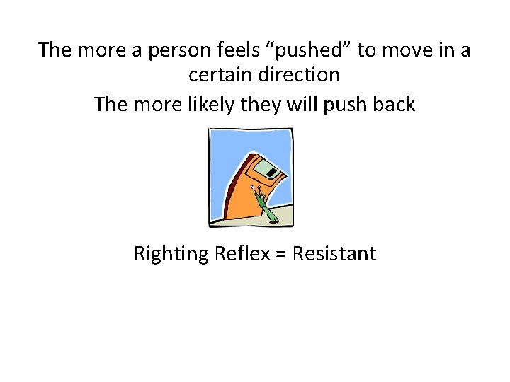 The more a person feels “pushed” to move in a certain direction The more