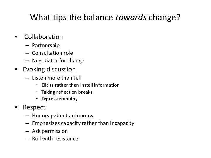 What tips the balance towards change? • Collaboration – Partnership – Consultation role –