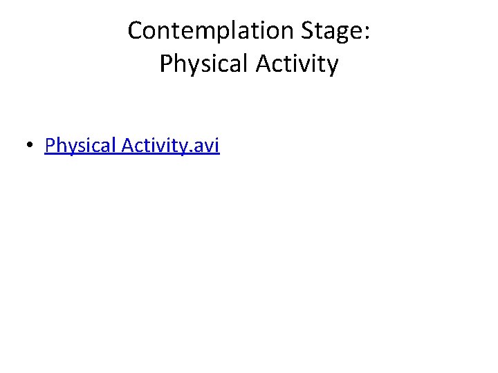 Contemplation Stage: Physical Activity • Physical Activity. avi 
