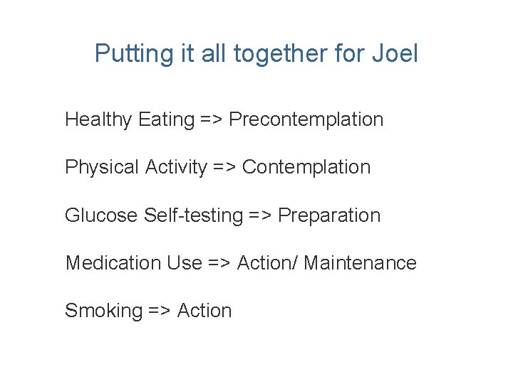 Putting it all together for Joel Healthy Eating => Precontemplation Physical Activity => Contemplation