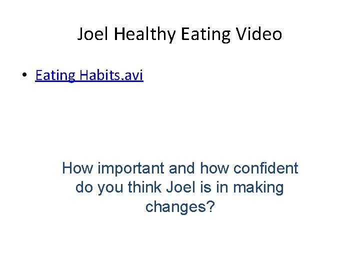 Joel Healthy Eating Video • Eating Habits. avi How important and how confident do