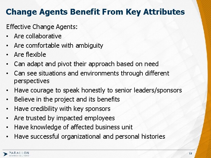 Change Agents Benefit From Key Attributes Effective Change Agents: • Are collaborative • Are