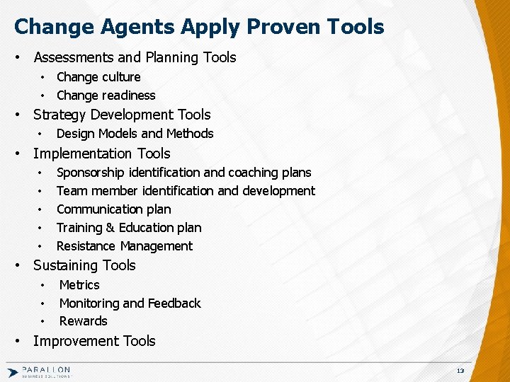 Change Agents Apply Proven Tools • Assessments and Planning Tools • Change culture •