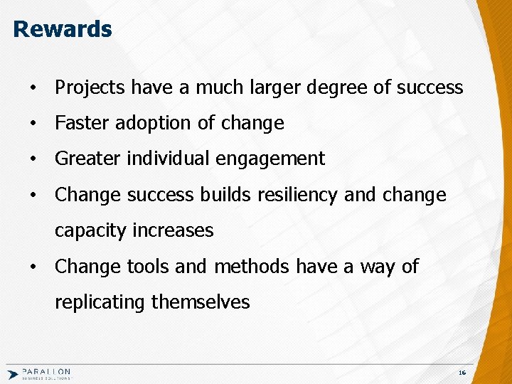 Rewards • Projects have a much larger degree of success • Faster adoption of