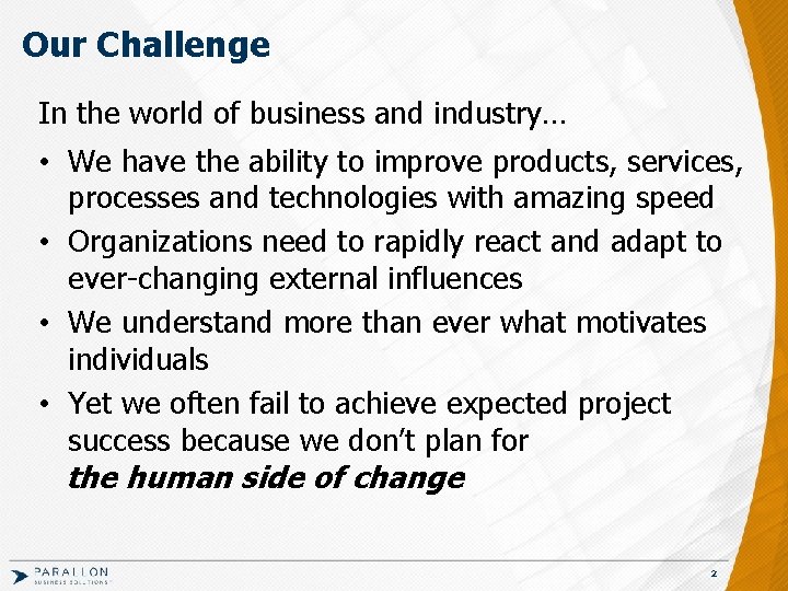 Our Challenge In the world of business and industry… • We have the ability