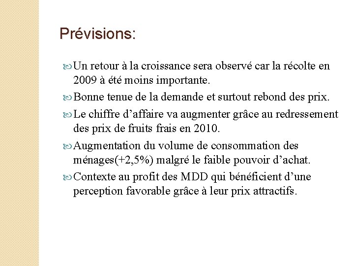 Prévisions: Un retour à la croissance sera observé car la récolte en 2009 à Prévisions: Un retour à la croissance sera observé car la récolte en 2009 à