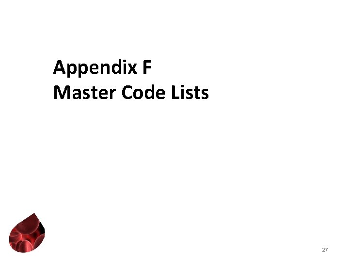 Appendix F Master Code Lists 27 