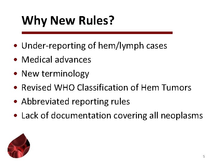  Why New Rules? • • • Under-reporting of hem/lymph cases Medical advances New