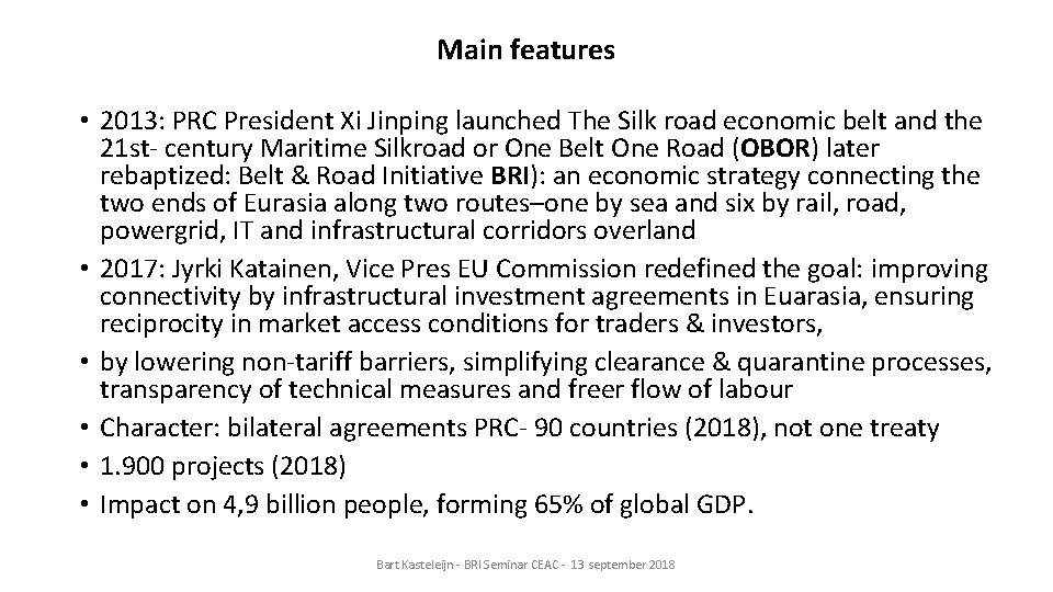 Main features • 2013: PRC President Xi Jinping launched The Silk road economic belt