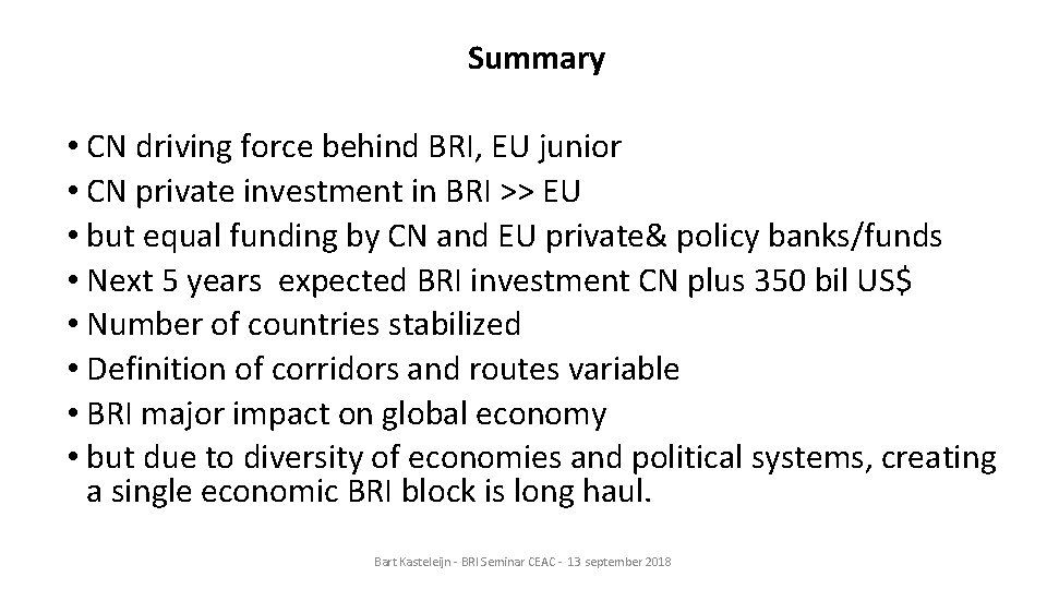 Summary • CN driving force behind BRI, EU junior • CN private investment in