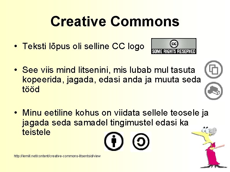 Creative Commons • Teksti lõpus oli selline CC logo • See viis mind litsenini,