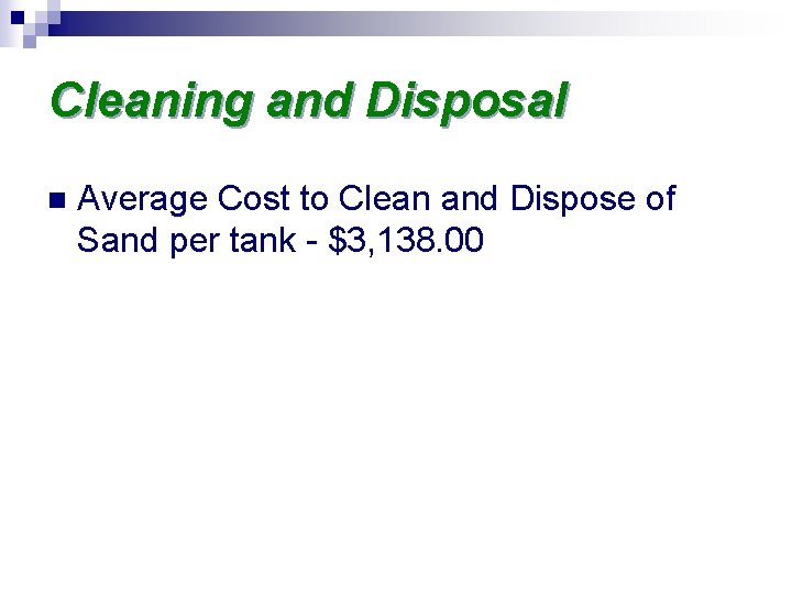 Cleaning and Disposal n Average Cost to Clean and Dispose of Sand per tank