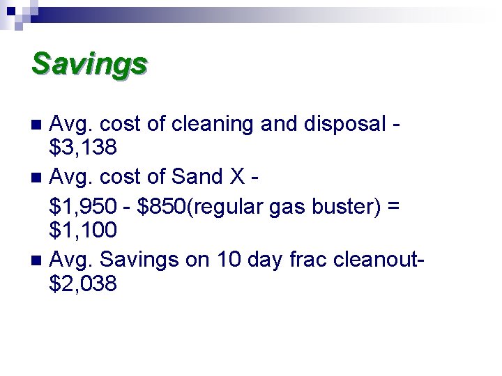 Savings Avg. cost of cleaning and disposal $3, 138 n Avg. cost of Sand