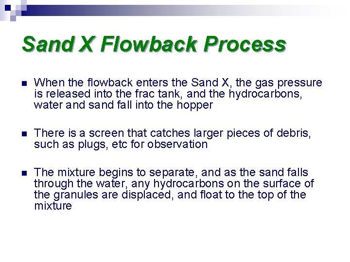 Sand X Flowback Process n When the flowback enters the Sand X, the gas