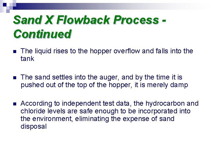 Sand X Flowback Process Continued n The liquid rises to the hopper overflow and