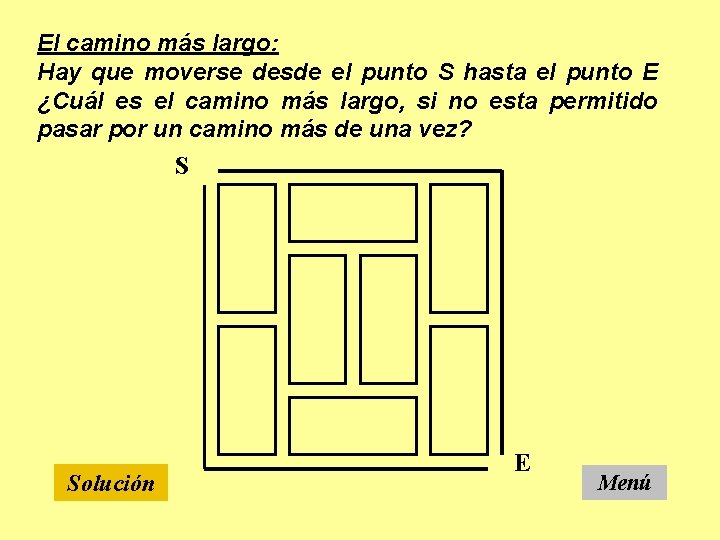 El camino más largo: Hay que moverse desde el punto S hasta el punto