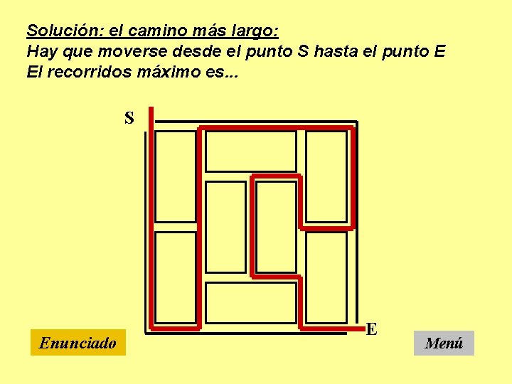 Solución: el camino más largo: Hay que moverse desde el punto S hasta el