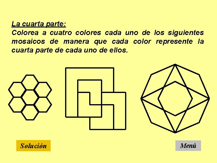 La cuarta parte: Colorea a cuatro colores cada uno de los siguientes mosaicos de