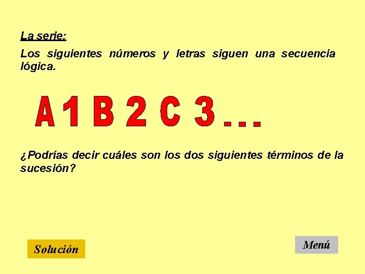 La serie: Los siguientes números y letras siguen una secuencia lógica. ¿Podrías decir cuáles