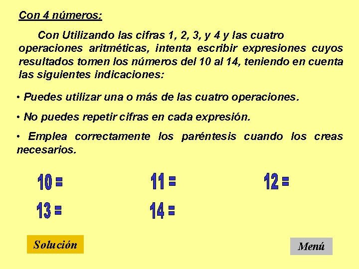 Con 4 números: Con Utilizando las cifras 1, 2, 3, y 4 y las