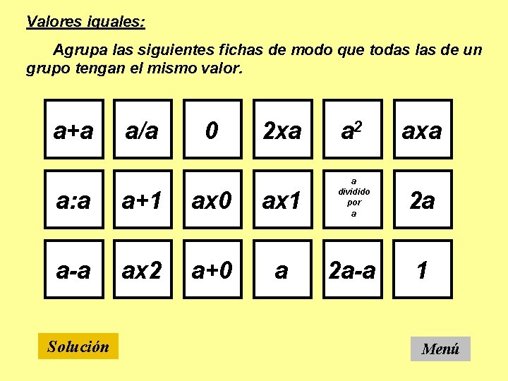 Valores iguales: Agrupa las siguientes fichas de modo que todas las de un grupo