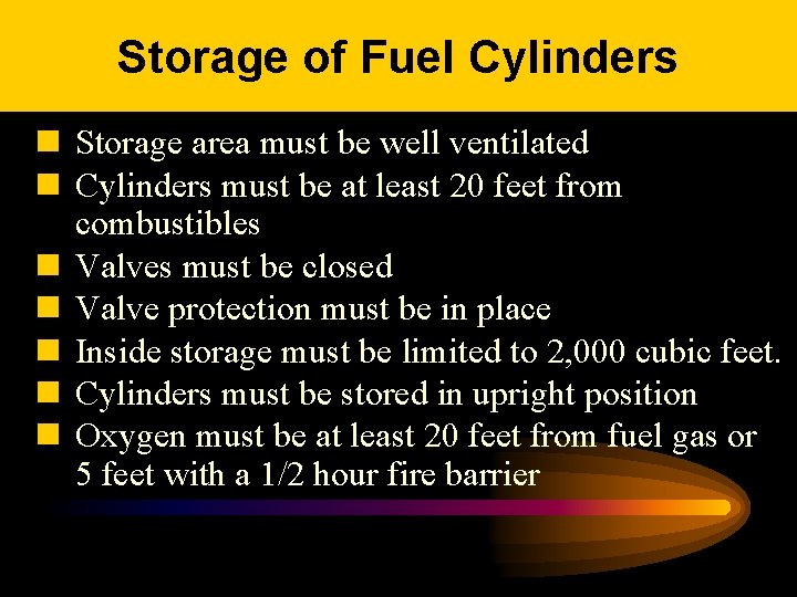 Storage of Fuel Cylinders n Storage area must be well ventilated n Cylinders must