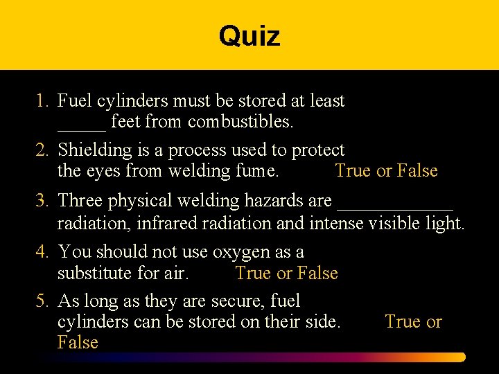 Quiz 1. Fuel cylinders must be stored at least _____ feet from combustibles. 2.