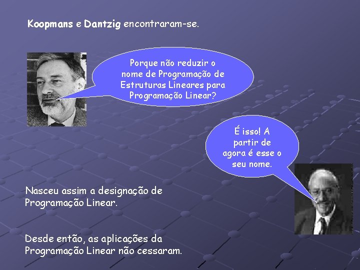 Koopmans e Dantzig encontraram-se. Porque não reduzir o nome de Programação de Estruturas Lineares