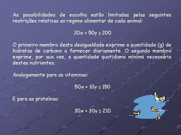 As possibilidades de escolha estão limitadas pelas seguintes restrições relativas ao regime alimentar de