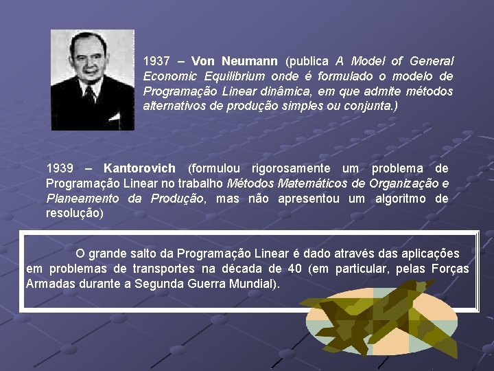 1937 – Von Neumann (publica A Model of General Economic Equilibrium onde é formulado