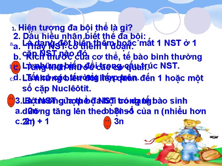 1. Hiện tượng đa bội thể là gì? 2. Dấu hiệu nhận biết thể