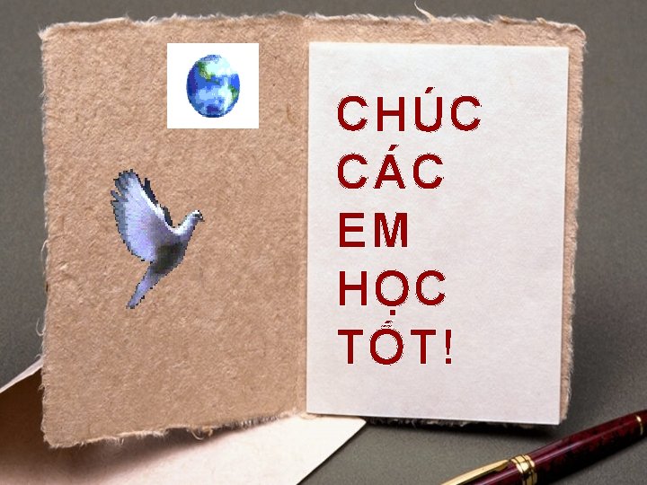 CHÚC CÁC EM HỌC TỐT! 