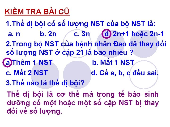 KIỂM TRA BÀI CŨ 1. Thể dị bội có số lượng NST của bộ