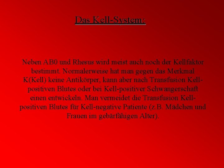 Das Kell-System: Neben AB 0 und Rhesus wird meist auch noch der Kellfaktor bestimmt.