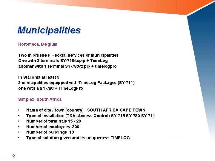 Municipalities Horomeca, Belgium Two in brussels - social services of municipalities One with 2