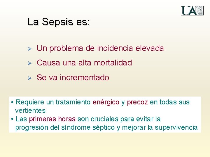 La Sepsis es: Ø Un problema de incidencia elevada Ø Causa una alta mortalidad