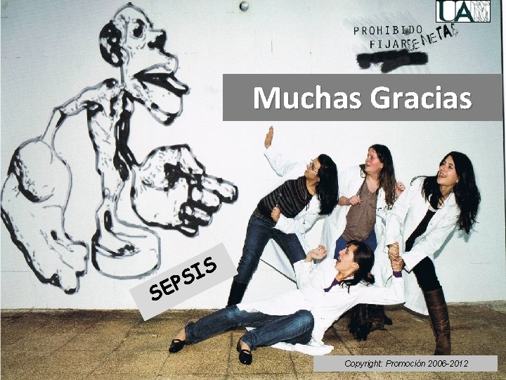 Muchas Gracias S I S P E S Copyright: Promoción 2006 -2012 