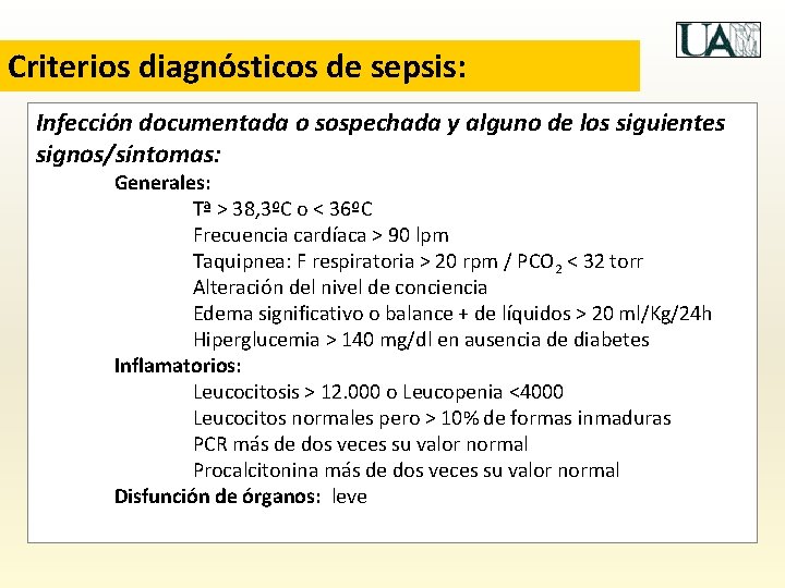 Criterios diagnósticos de sepsis: Infección documentada o sospechada y alguno de los siguientes signos/síntomas: