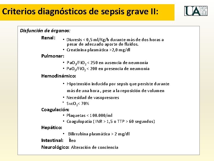 Criterios diagnósticos de sepsis grave II: Disfunción de órganos: Renal: • Diuresis < 0,