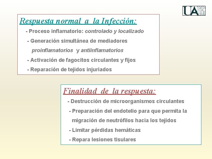 Respuesta normal a la Infección: - Proceso inflamatorio: controlado y localizado - Generación simultánea